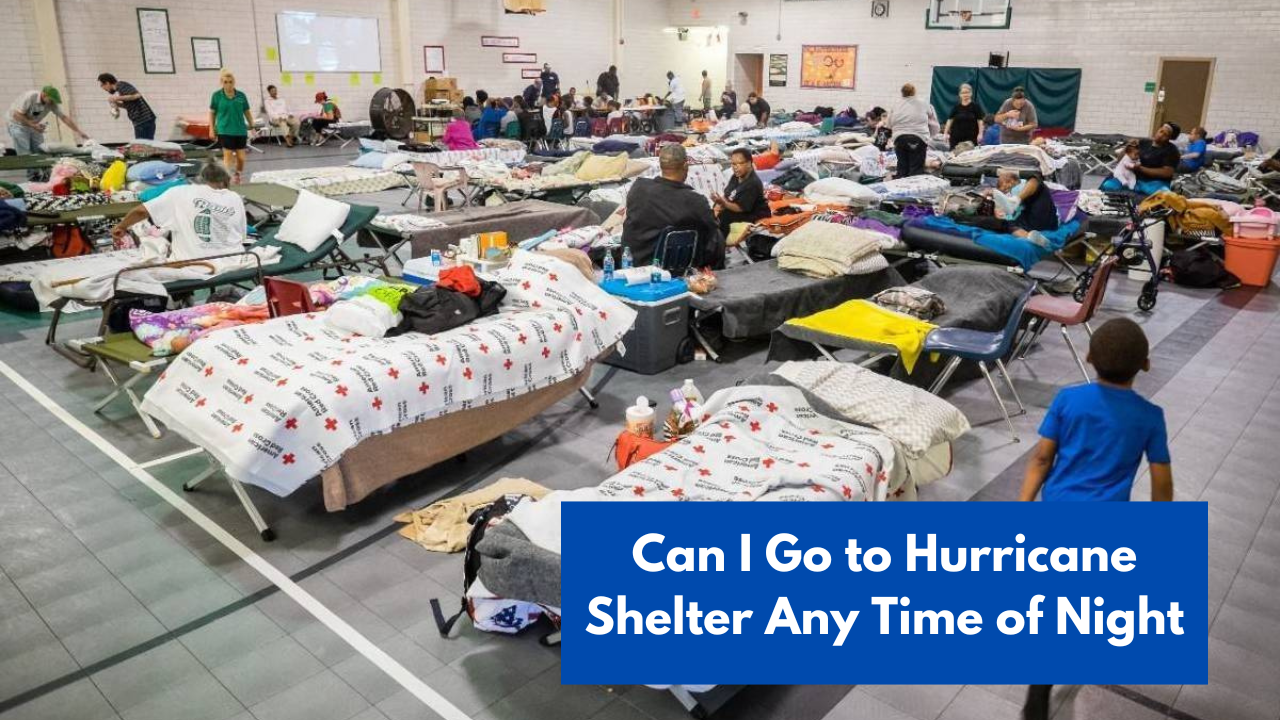 Can I Go to Hurricane Shelter Any Time of Night