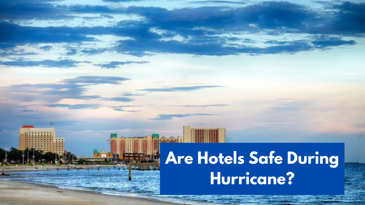 Are Hotels Safe During Hurricane?